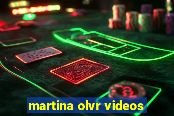 martina olvr videos